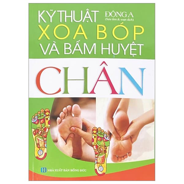 Sách Kỹ Thuật Xoa Bóp Và Bấm Huyệt Chân (Tái Bản 2025) - Do