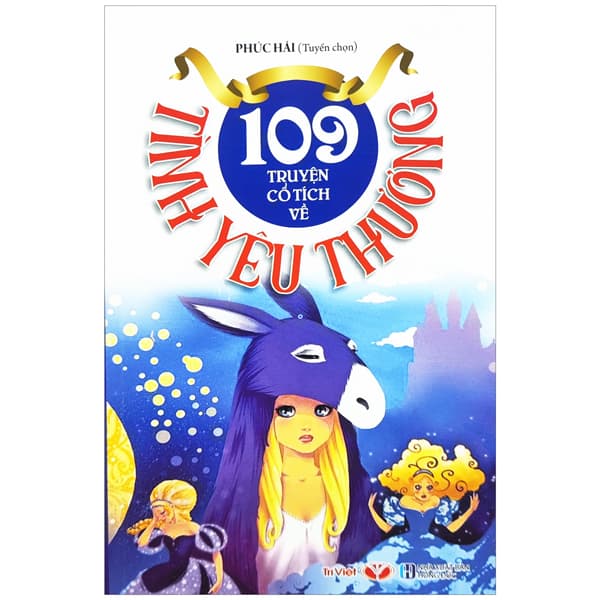 Sách 109 Truyện Cổ Tích Về Tình Yêu Thương (Tái Bản 2022) - Phúc Hải