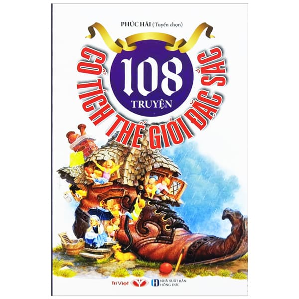 Sách 108 Truyện Cổ Tích Thế Giới Đặc Sắc (Tái Bản 2022) - Thế Đức
