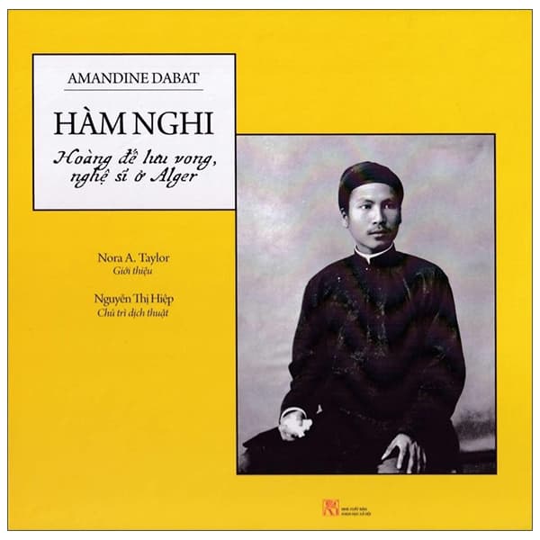Sách Hàm Nghi - Hoàng Đế Lưu Vong, Nghệ Sĩ Ở Alger - Bìa Cứng - Amandine Dabat