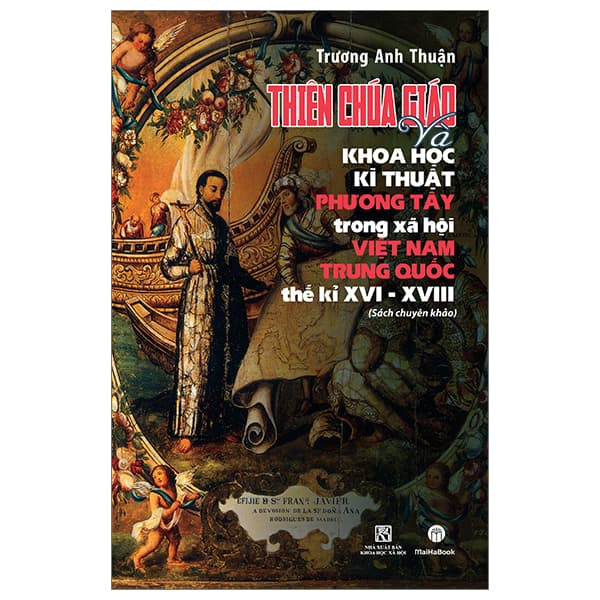 Sách Thiên Chúa Giáo Và Khoa Học Kĩ Thuật Phương Tây Trong Xã Hội Việ - Trương Anh Thuận