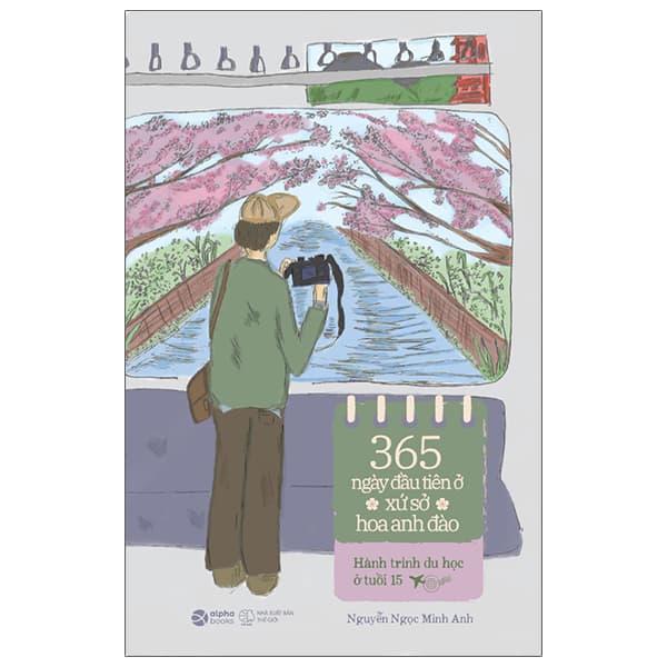 Sách 365 Ngày Đầu Tiên Ở Xứ Sở Hoa Anh Đào - Hành Trình Du Học Ở Tu - Nguyễn Ngọc Minh Anh