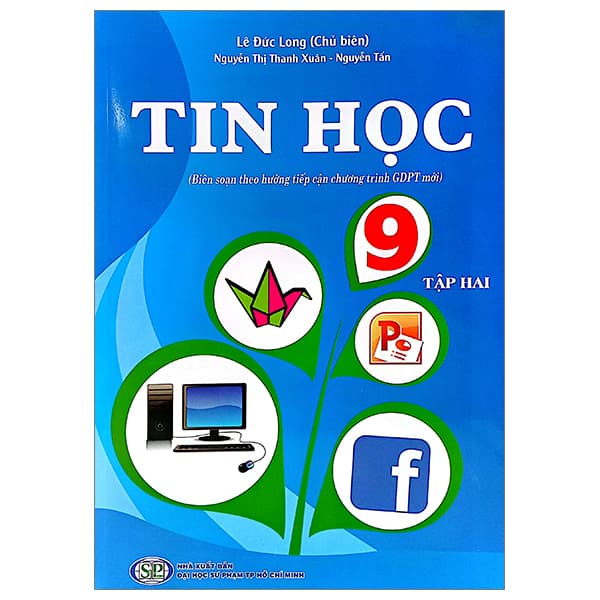 Sách Tin Học 9 - Tập 2 (Biên Soạn Theo Hướng Tiếp Cận Chương Trình GD - Đức Long