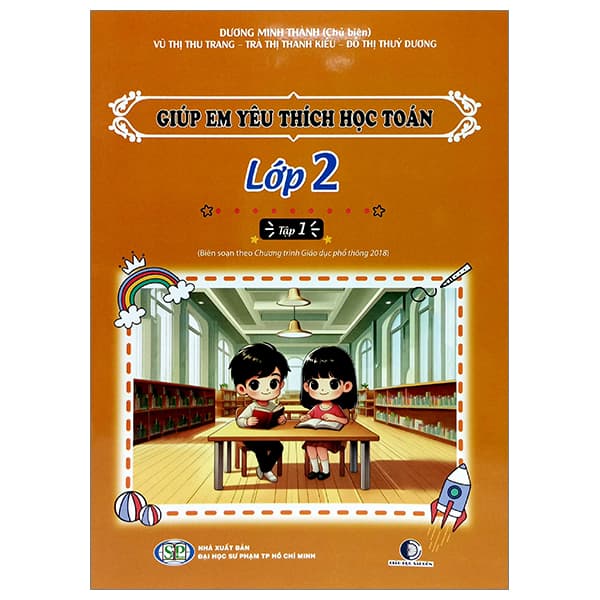 Sách Giúp Em Yêu Thích Học Toán Lớp 2 - Tập 1 (Biên Soạn Theo Chương Tr - Dương Minh Thành
