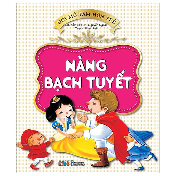 Sách Gợi Mở Tâm Hồn Trẻ - Nàng Bạch Tuyết - Nguyễn Ngoan