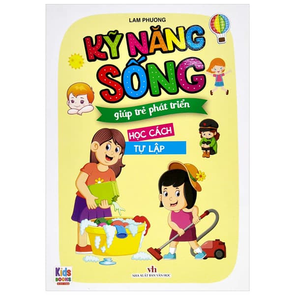 Sách Kỹ Năng Sống Giúp Trẻ Phát Triển - Học Cách Tự Lập - Lam Phương