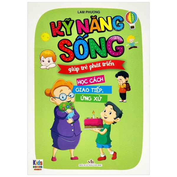 Sách Kỹ Năng Sống Giúp Trẻ Phát Triển - Học Cách Giao Tiếp Ứng Xử - Lam Phương