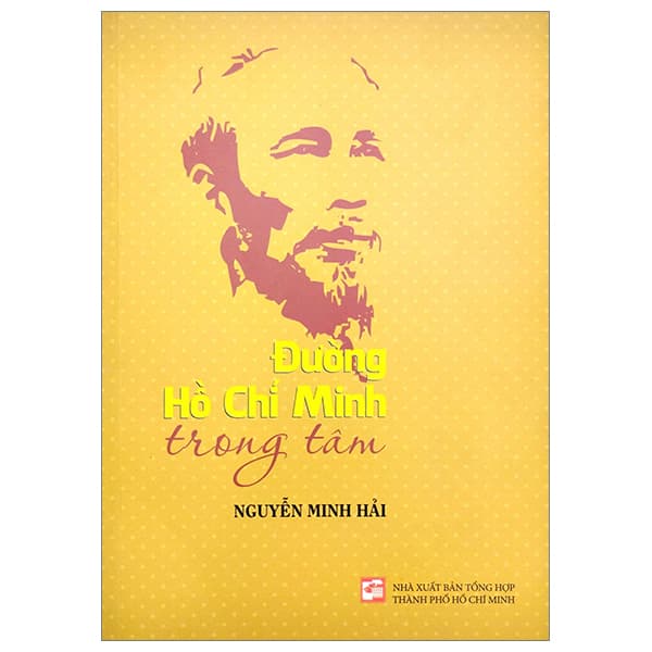 Sách Đường Hồ Chí Minh Trong Tâm (Tái Bản 2023) - Nguyễn Minh Hải