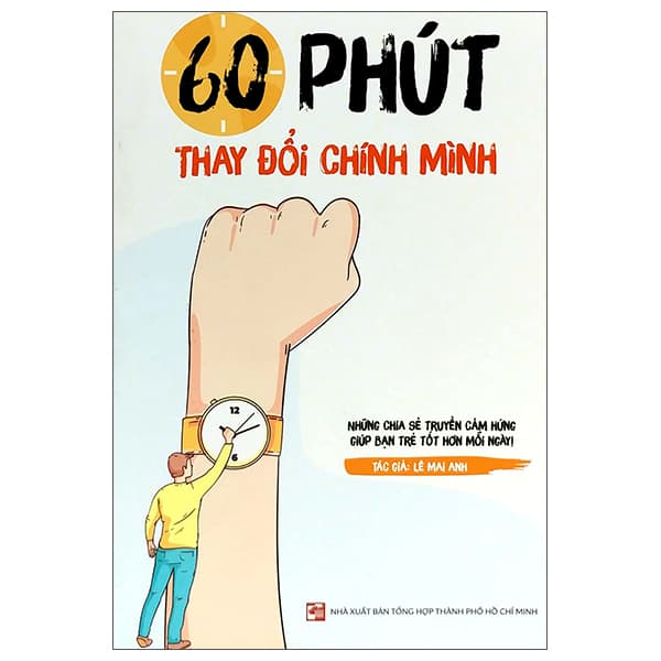 Sách 60 Phút Thay Đổi Chính Mình - Lê Mai Anh