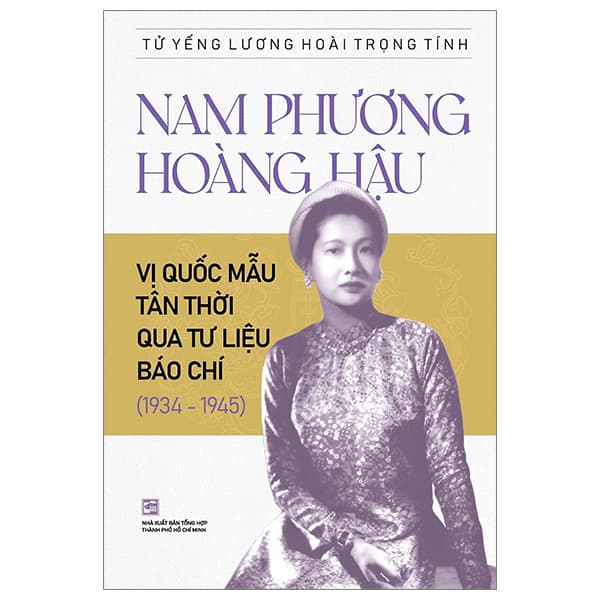 Sách Nam Phương Hoàng Hậu - Vị Quốc Mẫu Tân Thời Qua Tư Liệu Báo Ch� - Tử Yếng Lương Hoài Trọng Tính