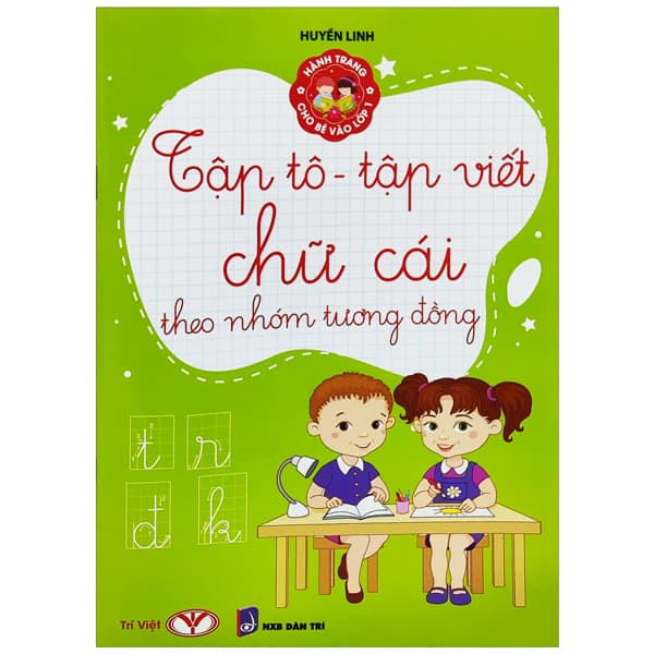 Sách Hành Trang Cho Bé Vào Lớp 1 - Tập Tô - Tập Viết Chữ Cái Theo Nhóm - Huyền Linh