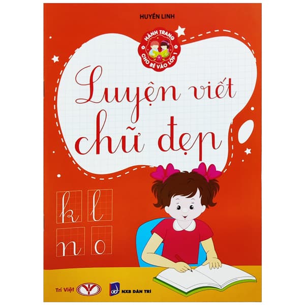 Sách Hành Trang Cho Bé Vào Lớp 1 - Luyện Viết Chữ Đẹp (Tái Bản 2023) - Huyền Linh