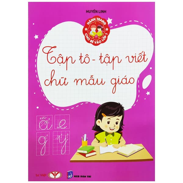 Sách Hành Trang Cho Bé Vào Lớp 1 - Tập Tô - Tập Viết Chữ Mẫu Giáo (T� - Huyền Linh