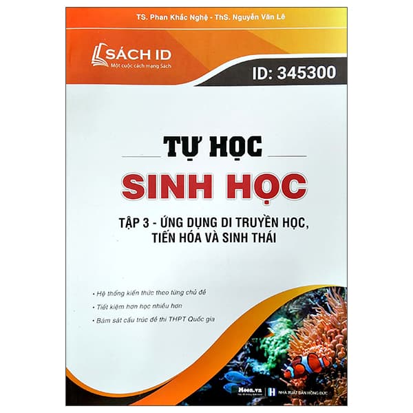 Sách Tự Học Sinh Học Tập 3: Ứng Dụng Di Truyền Học, Tiến Hoá Và Si - TS Phan Khắc Nghệ