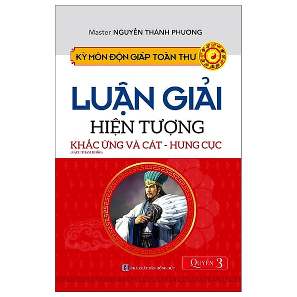 Sách Kỳ Môn Độn Giáp Toàn Thư - Quyển 3: Luận Giải Hiện Tượng Kh� - Master Nguyễn Thành Phương