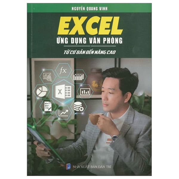 Sách Excel Ứng Dụng Văn Phòng - Từ Cơ Bản Đến Nâng Cao (Tái Bản 2023 - Nguyễn Quang Vinh