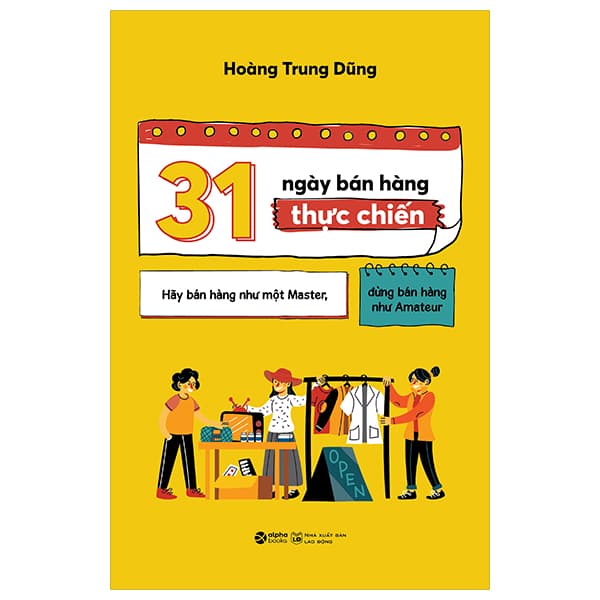 Sách 31 Ngày Bán Hàng Thực Chiến - Hãy Bán Hàng Như Một Master, Đừng B - Hoàng Trung Dũng