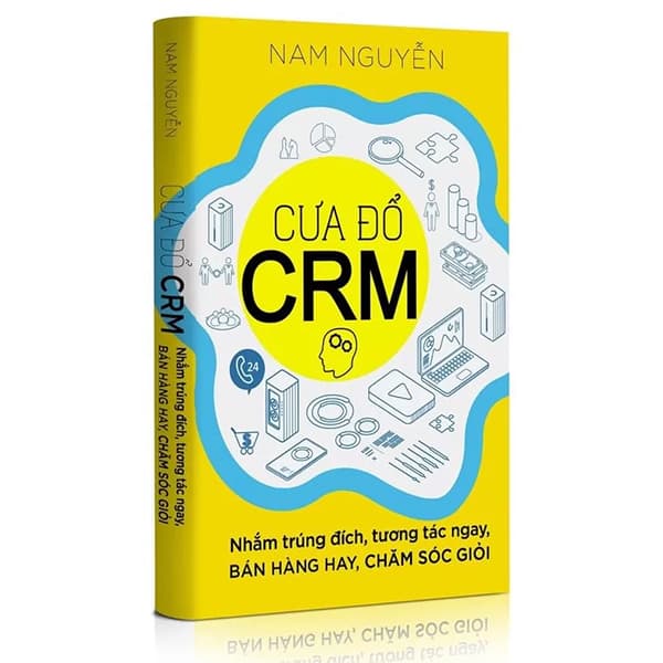 Sách Cưa Đổ CRM - Nhắm Trúng Đích, Tương Tác Ngay, Bán Hàng Hay, Chăm S - Nam Nguyễn