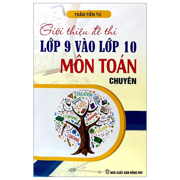 Sách Giới Thiệu Đề Thi Lớp 9 Vào Lớp 10 Môn Toán Chuyên - Trần Tiến Tự
