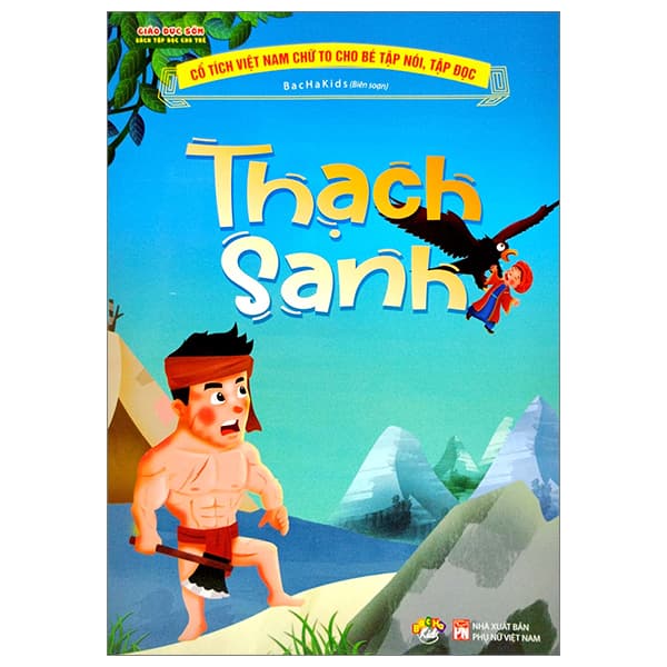 Sách Cổ Tích Việt Nam Chữ To Cho Bé Tập Nói, Tập Đọc - Thạch Sanh - Nam Việt