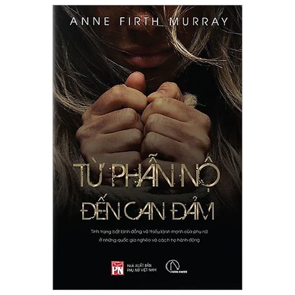 Sách Từ Phẫn Nộ Tới Can Đảm - Anne Firth Murray