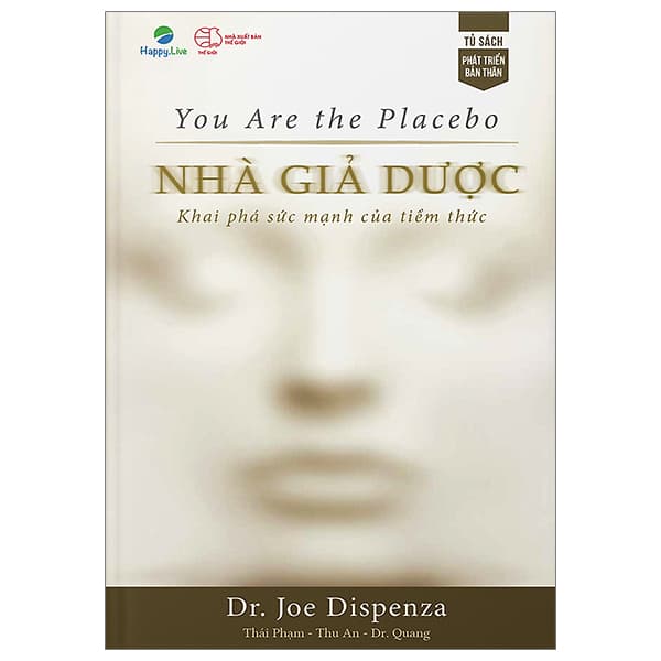 Sách You Are The Placebo - Nhà Giả Dược - Khám Phá Sức Mạnh Của Tiềm T - Dr. Joe Dispenza