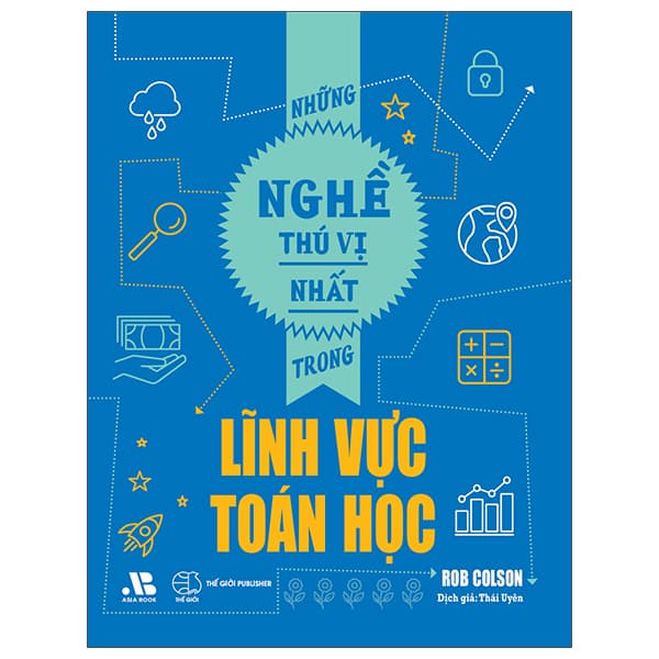Sách Những Nghề Thú Vị Nhất Trong Lĩnh Vực Toán Học - Rob Colson