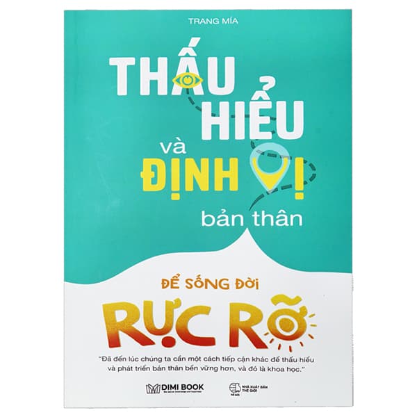 Sách Thấu Hiểu Và Định Vị Bản Thân Để Sống Đời Rực Rỡ - Trang Mía