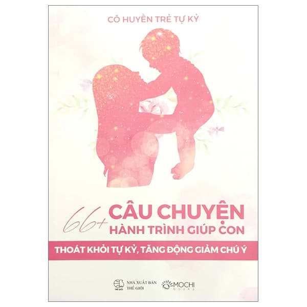 Sách 66+ Câu Chuyện Hành Trình Giúp Con Thoát Khỏi Tự Kỷ, Tăng Động G - Chuyện