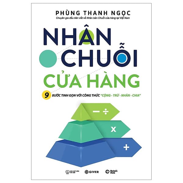 Sách Nhân Chuỗi Cửa Hàng - 9 Bước Đóng Gói Và Xây Dựng Hệ Thống Ch - Phùng Thanh Ngọc