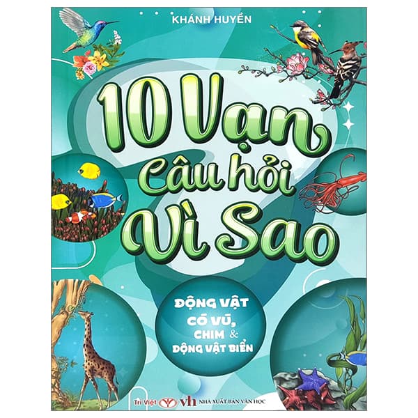 Sách 10 Vạn Câu Hỏi Vì Sao - Đồng Vật Có Vú, Chim Và Động Vật Biể - Vu Đồng