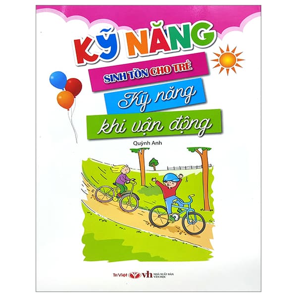 Sách Kỹ Năng Sinh Tồn Cho Trẻ - Kỹ Năng Khi Vận Động - Quỳnh Anh
