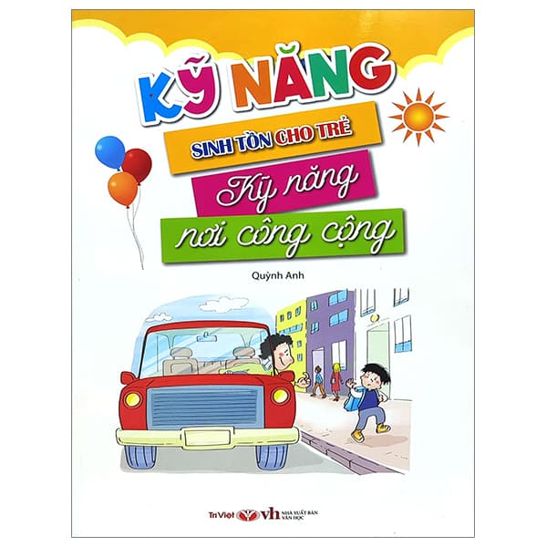 Sách Kỹ Năng Sinh Tồn Cho Trẻ - Kỹ Năng Nơi Công Cộng - Quỳnh Anh
