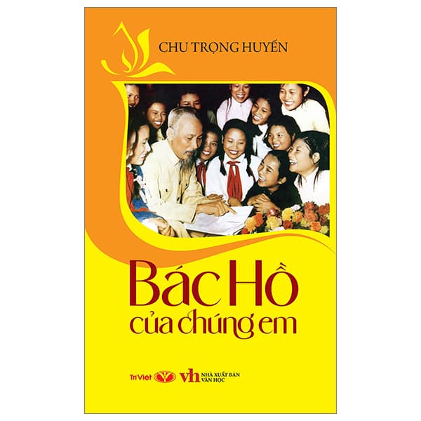 Sách Bác Hồ Của Chúng Em (Tái Bản 2025) - Chu Trọng Huyền