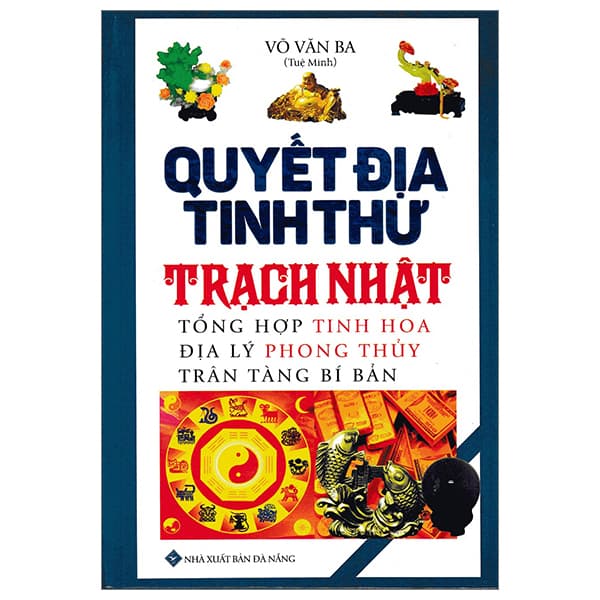 Sách Quyết Địa Tinh Thư - Trạch Nhật - Tuệ Minh Võ Văn Ba