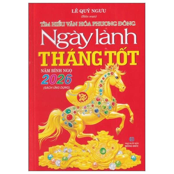 Sách Tìm Hiểu Văn Hóa Phương Đông - Ngày Lành Tháng Tốt 2026 - Năm Bín - Lê Quý Ngưu