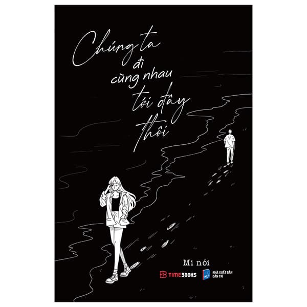 Sách Chúng Ta Đi Cùng Nhau Tới Đây Thôi - Mi Nói
