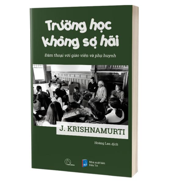 Sách Trường Học Không Sợ Hãi - Đàm Thoại Với Giáo Viên Và Phụ Huyn - J. Krishnamurti