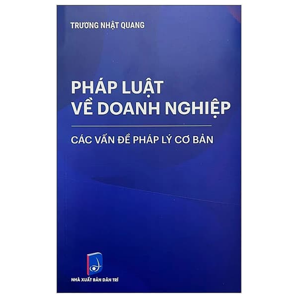 Sách Pháp Luật Về Doanh Nghiệp - Các Vấn Đề Pháp Lý Cơ Bản (Tái B� - Trương Nhật Quang