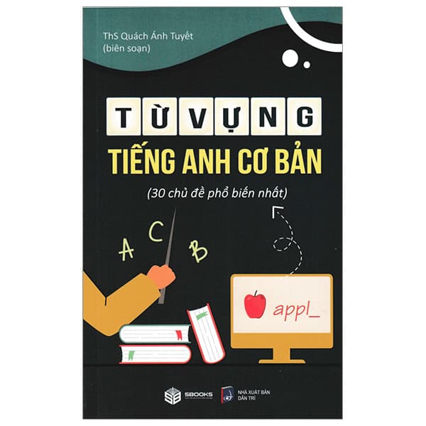 Sách Từ Vựng Tiếng Anh Cơ Bản - 30 Chủ Đề Phổ Biến Nhất - Quách Ánh Tuyết