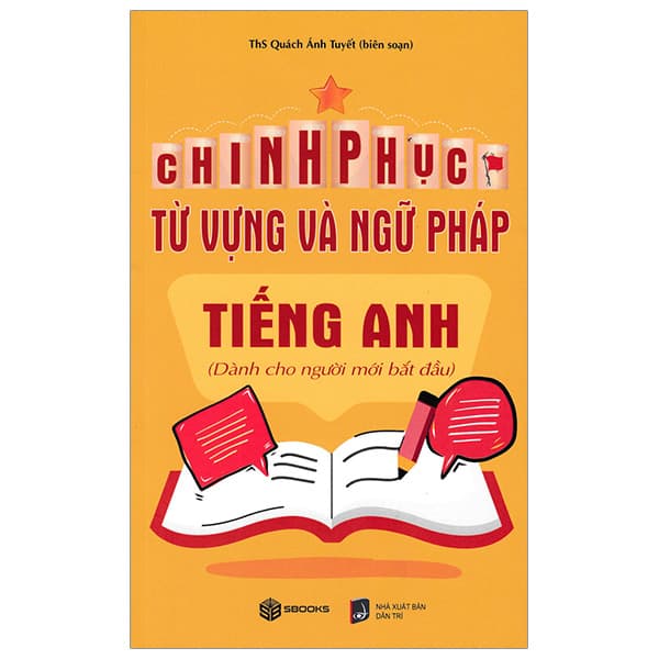 Sách Chinh Phục Từ Vựng Và Ngữ Pháp Tiếng Anh - Dành Cho Người Mới B - Quách Ánh Tuyết