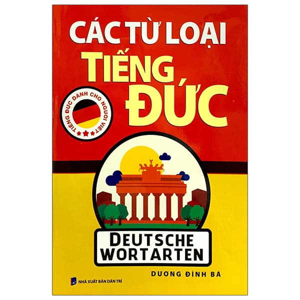 Sách Tiếng Đức Dành Cho Người Việt - Các Từ Loại Tiếng Đức (Tái - Dương Đình Bá