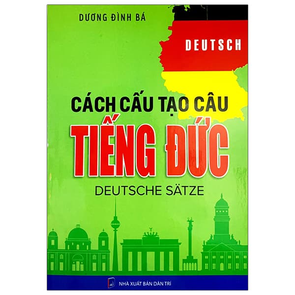 Sách Cách Cấu Tạo Câu Tiếng Đức (Tái Bản 2024) - Dương Đình Bá