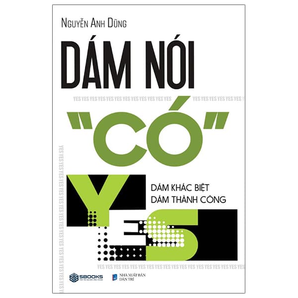 Sách Dám Nói Có - Nguyễn Anh Dũng