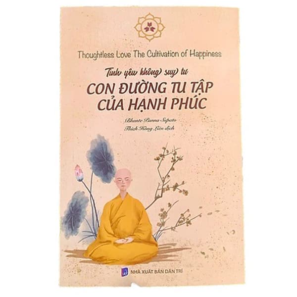 Sách Tình Yêu Không Suy Tư - Con Đường Tu Tập Của Hạnh Phúc