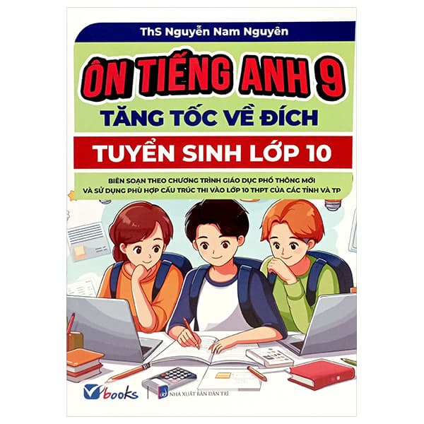 Sách Ôn Tiếng Anh 9 - Tăng Tốc Về Đích - Tuyển Sinh Vào Lớp 10 - Nguyễn Nam Nguyên