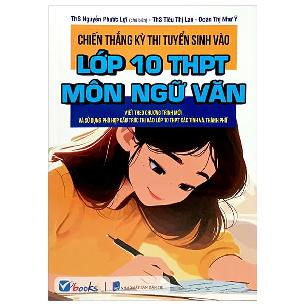 Sách Chiến Thắng Kỳ Thi Tuyển Sinh Vào Lớp 10 - Môn Ngữ Văn - Nguyễn Phước Lợi