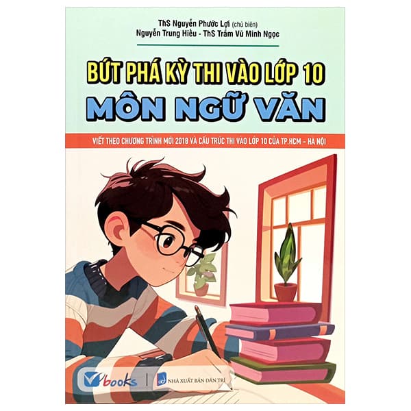 Sách Bứt Phá Kỳ Thi Vào Lớp 10 - Môn Ngữ Văn - Văn Minh
