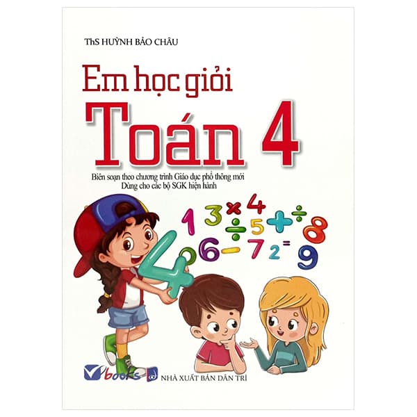 Sách Em Học Giỏi Toán 4 (Dùng Chung Các Bộ SGK) - Huỳnh Bảo Châu