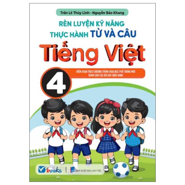 Sách Rèn Luyện Kỹ Năng Thực Hành Từ Và Câu Tiếng Việt 4 - Trần Lê Thùy Linh